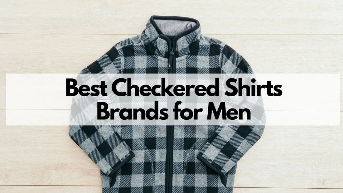Best Checkered Shirts Brands for Men
