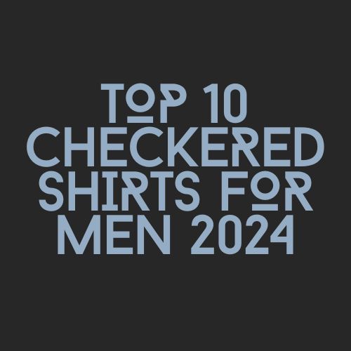 Top 10 checkered Shirts For Men 2024