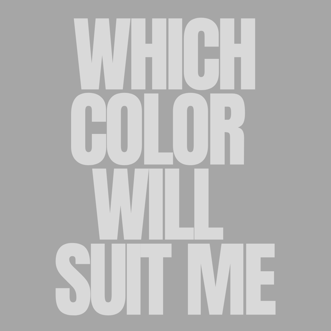 Which color will suit me