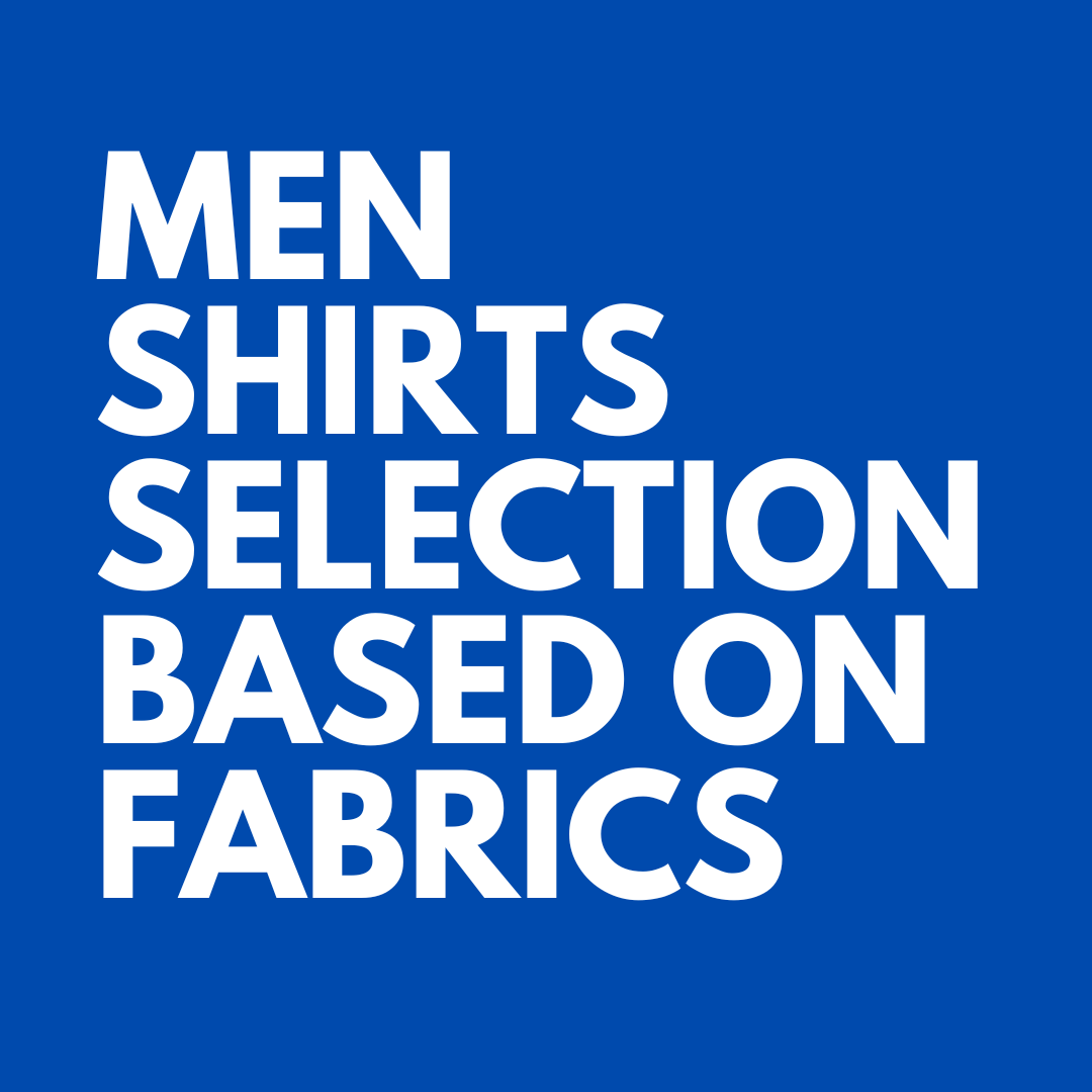 Mens Shirt selected based on fabrics