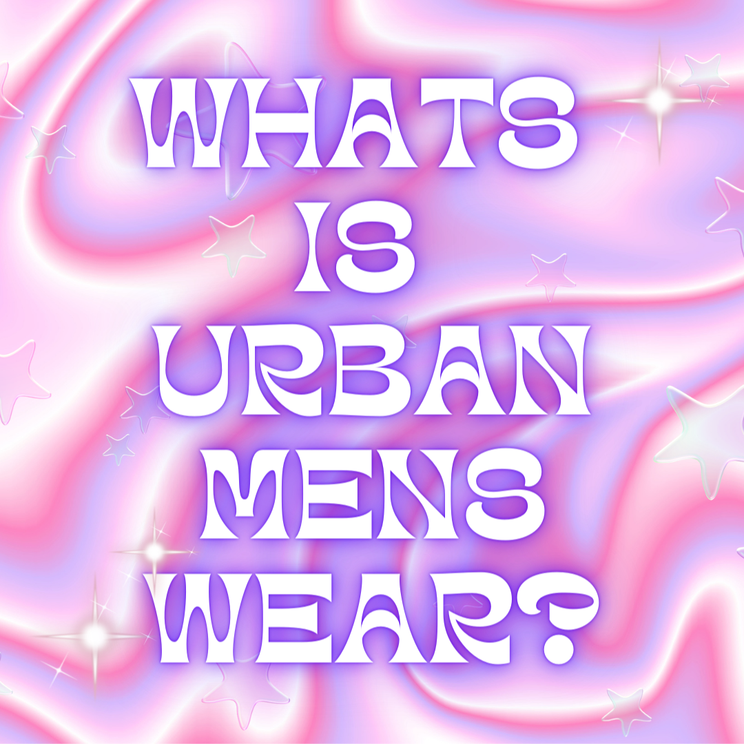 What Is Urban Menswear
